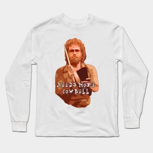 Needs More Cowbell Long Sleeve T-Shirt